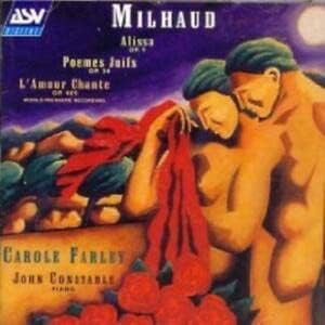 Milhaud Songs - Carole Farley, John Constable. UK 1992 ASV Digital – CD DCA 810