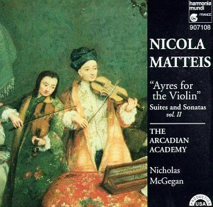 Nicola Matteis – Ayres for the Violin Suites And Sonatas Vol 2, Arcadian Academy, Nicholas McGegan. Germany 1994 Harmonia Mundi France – HMU 907108