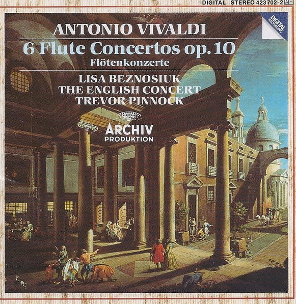 Antonio Vivaldi ‎– Lisa Beznosiuk, The English Concert, Trevor Pinnock ‎– 6 Flute Concertos Op. 10, West Geramny 1988 Archiv Produktion ‎– 423 702-2