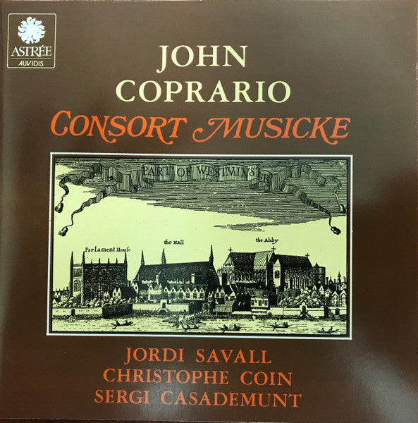 John Coprario - Jordi Savall, Christophe Coin, Sergi Casademunt – Consort Musicke. France 1989 Astrée Auvidis – E 7779