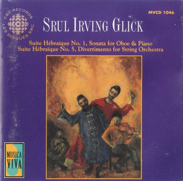 Srul Irving Glick ‎– Music Of Srul Irving Glick. Canada CBC Records ‎– MVCD 1046