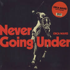 Circa Waves ‎– Never Going Under, White Vinyl LP