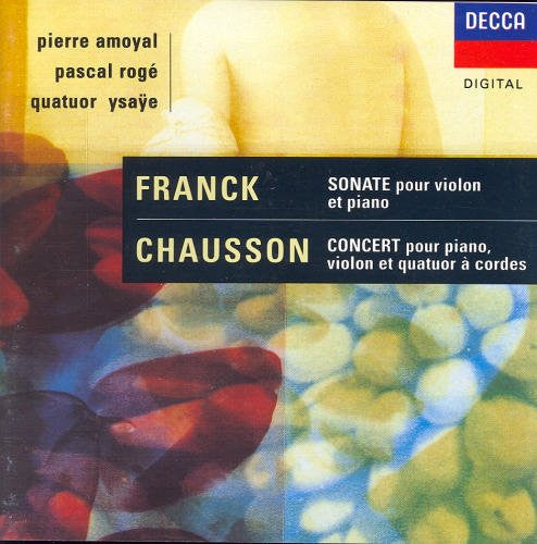 Franck, Chausson, Pierre Amoyal, Pascal Rogé, Quatuor Ysaÿe – Sonate / Concert. 1995 German Decca – 444 172-2