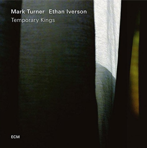 Mark Turner, Ethan Iverson – Temporary Kings, Germany 2018 ECM Records – ECM 2583