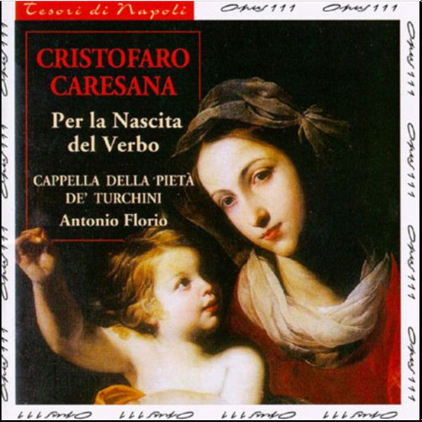 Caresana, Nascita . Cappella Della Pietà De' Turchini, Antonio Florio. France 1996 Opus 111 – OP 30-152