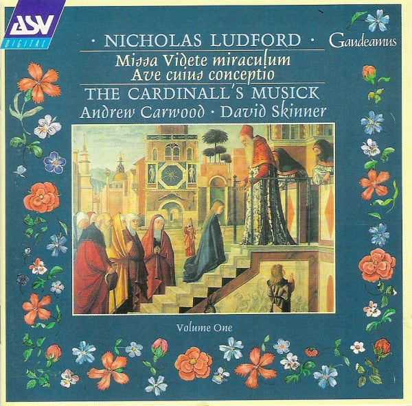 Nicholas Ludford : Missa Videte Miraculum, Ave Cuius Conceptio, The Cardinall's Musick. UK ASV ‎– CD GAU 131