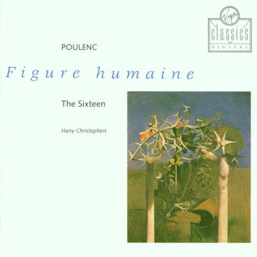 Poulenc: Figure Humaine, The Sixteen,  Harry Christophers. Germany 1993 Virgin Classics Digital – 0 777 7 59192 2 6